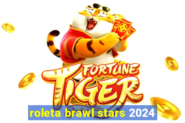 roleta brawl stars 2024